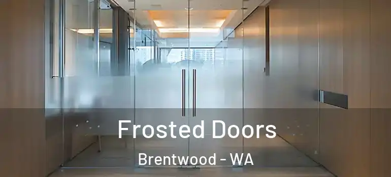  Frosted Doors Brentwood - WA
