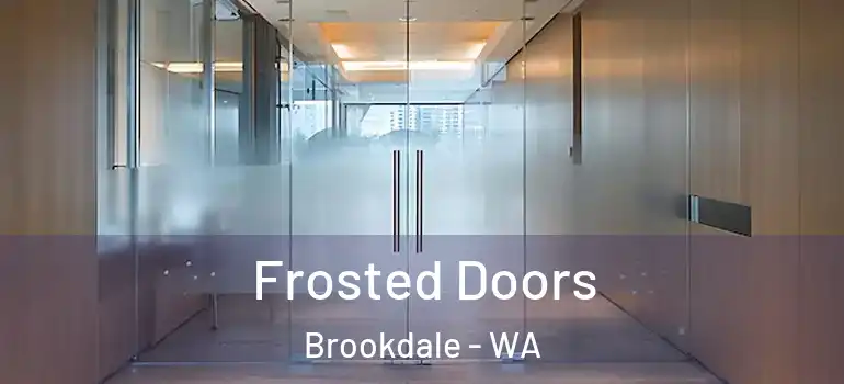  Frosted Doors Brookdale - WA