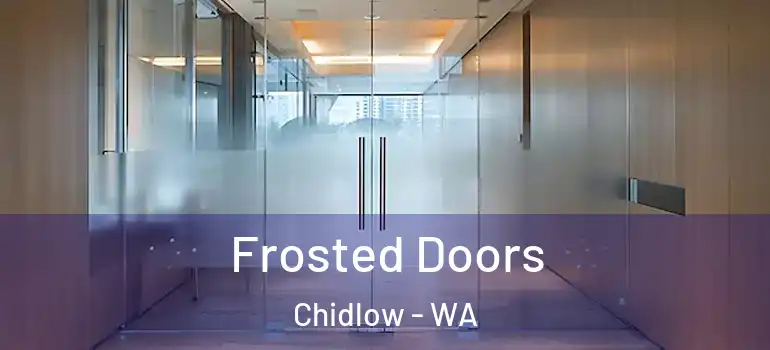 Frosted Doors Chidlow - WA