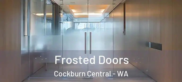  Frosted Doors Cockburn Central - WA