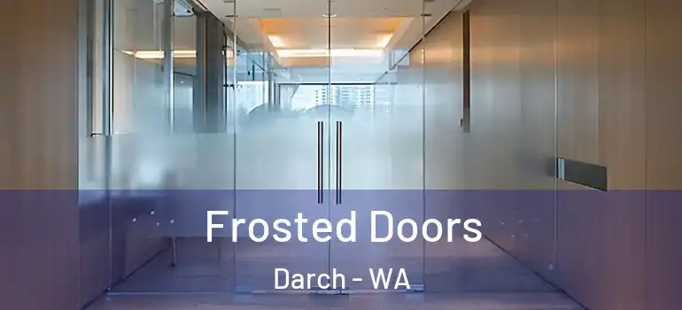 Frosted Doors Darch - WA
