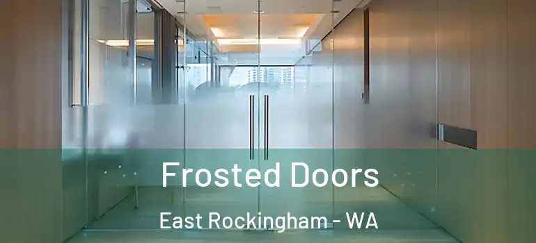 Frosted Doors East Rockingham - WA