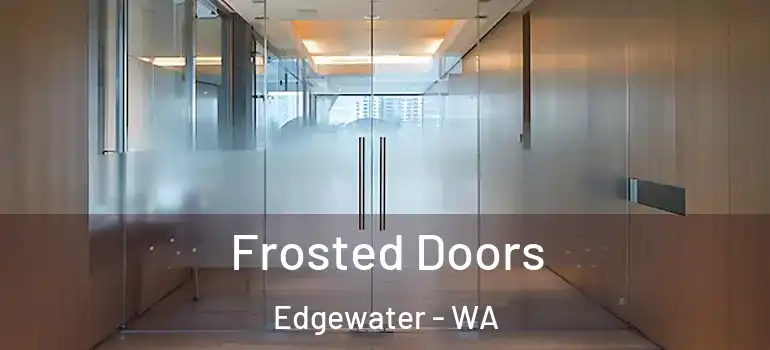  Frosted Doors Edgewater - WA