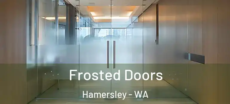  Frosted Doors Hamersley - WA