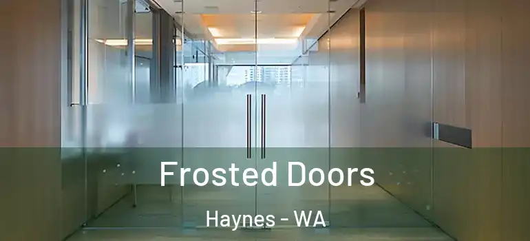  Frosted Doors Haynes - WA