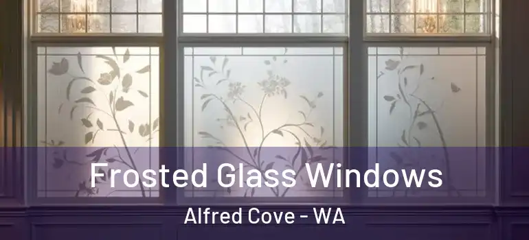  Frosted Glass Windows Alfred Cove - WA