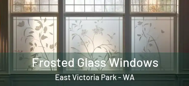 Frosted Glass Windows East Victoria Park - WA