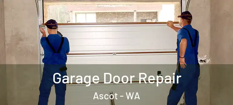  Garage Door Repair Ascot - WA