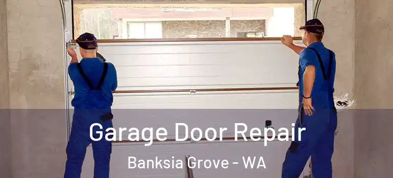 Garage Door Repair Banksia Grove - WA