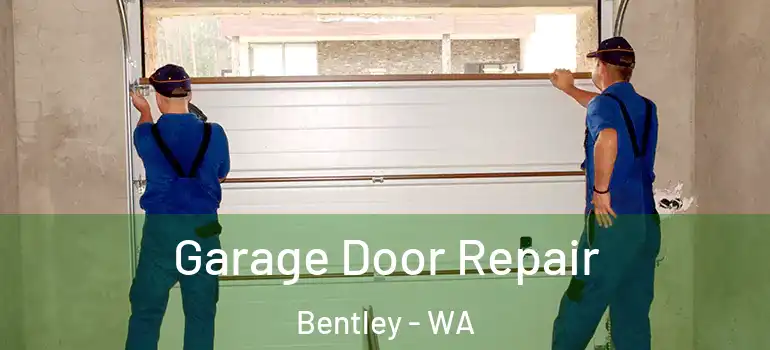  Garage Door Repair Bentley - WA