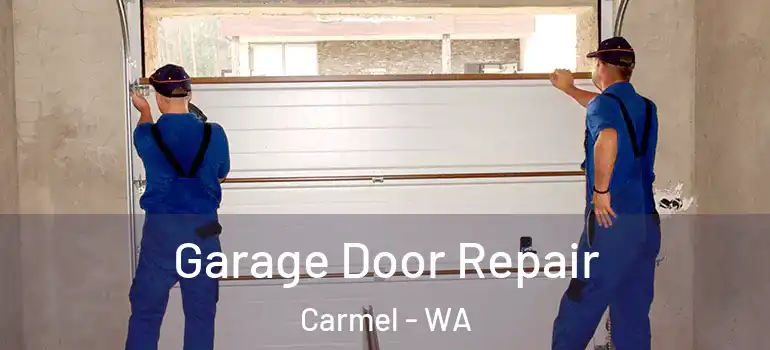 Garage Door Repair Carmel - WA