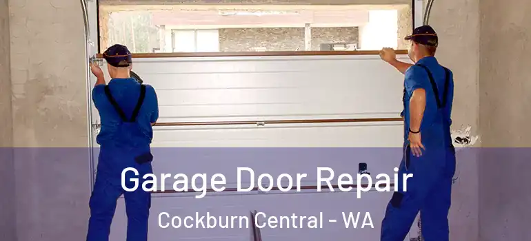 Garage Door Repair Cockburn Central - WA