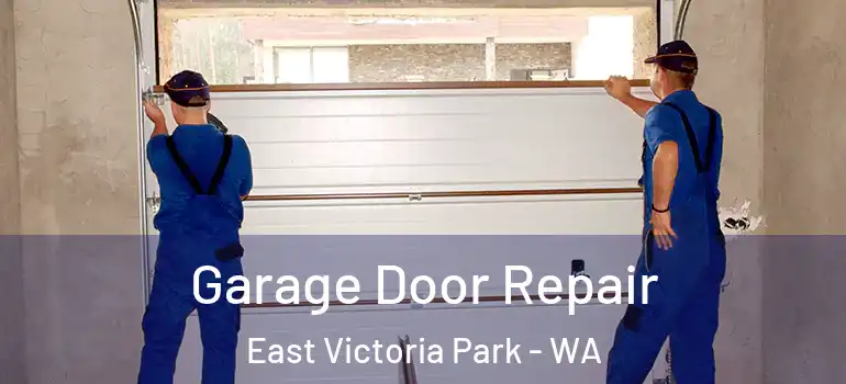 Garage Door Repair East Victoria Park - WA