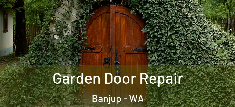 Garden Door Repair Banjup - WA