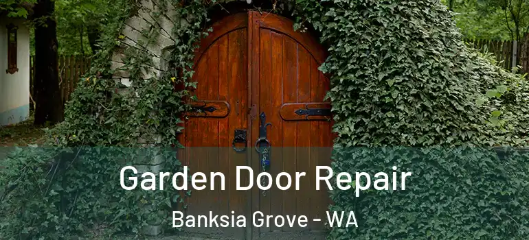 Garden Door Repair Banksia Grove - WA