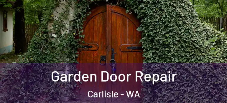  Garden Door Repair Carlisle - WA