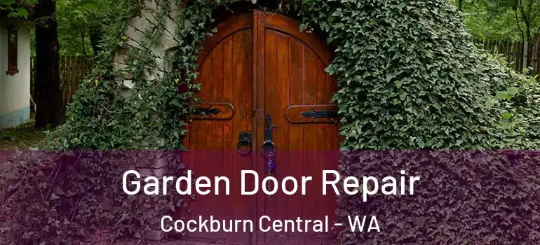 Garden Door Repair Cockburn Central - WA