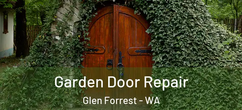 Garden Door Repair Glen Forrest - WA