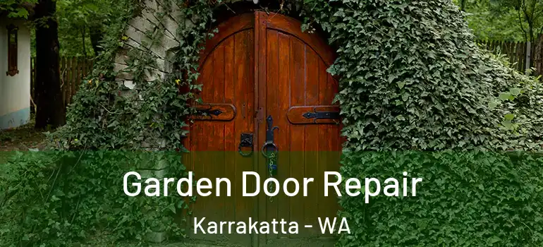 Garden Door Repair Karrakatta - WA