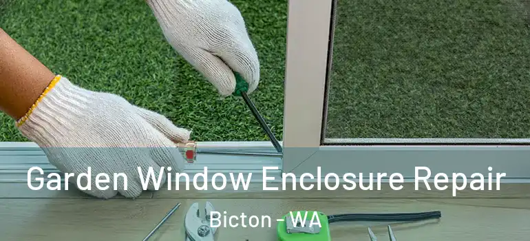 Garden Window Enclosure Repair Bicton - WA