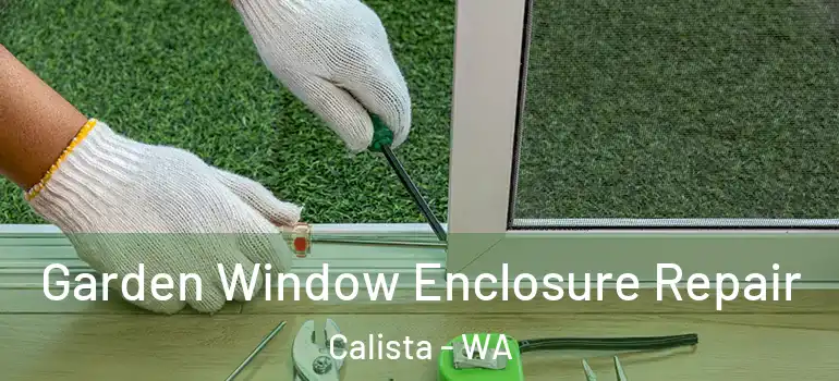 Garden Window Enclosure Repair Calista - WA