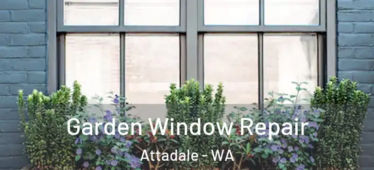  Garden Window Repair Attadale - WA