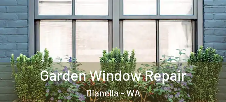 Garden Window Repair Dianella - WA
