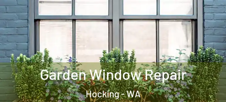  Garden Window Repair Hocking - WA