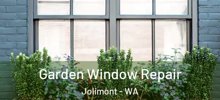  Garden Window Repair Jolimont - WA