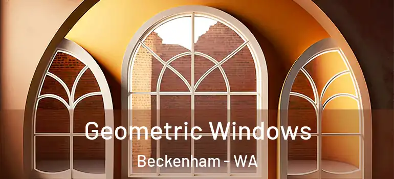 Geometric Windows Beckenham - WA