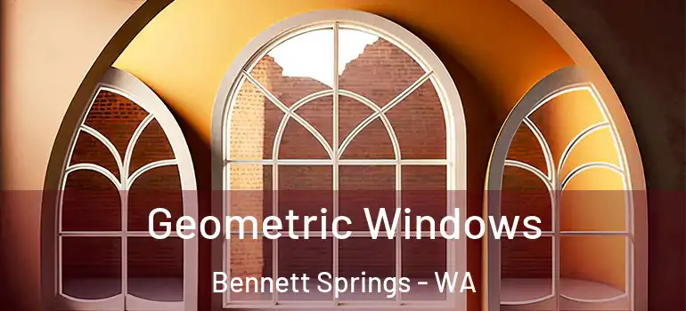 Geometric Windows Bennett Springs - WA