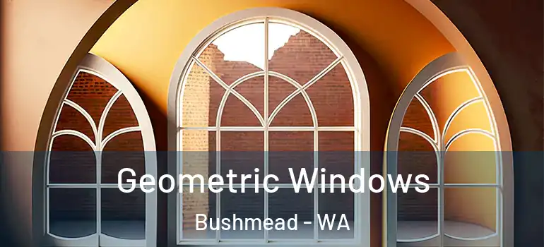 Geometric Windows Bushmead - WA