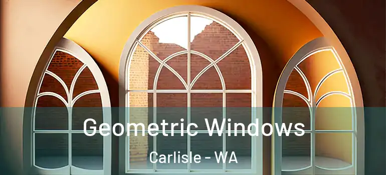 Geometric Windows Carlisle - WA