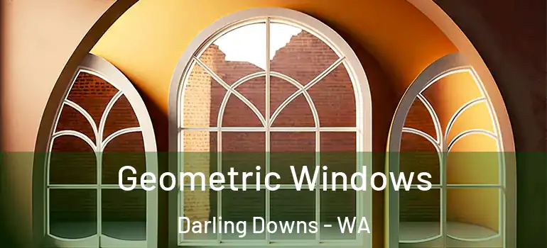 Geometric Windows Darling Downs - WA