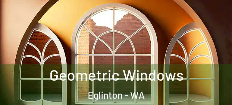 Geometric Windows Eglinton - WA