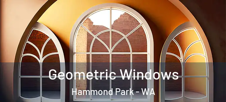 Geometric Windows Hammond Park - WA