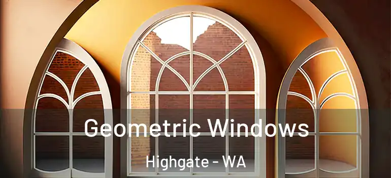  Geometric Windows Highgate - WA