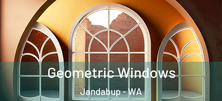 Geometric Windows Jandabup - WA
