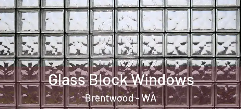 Glass Block Windows Brentwood - WA
