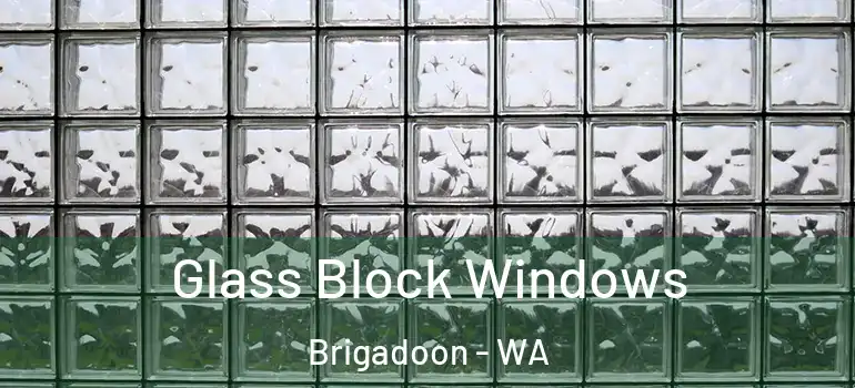 Glass Block Windows Brigadoon - WA