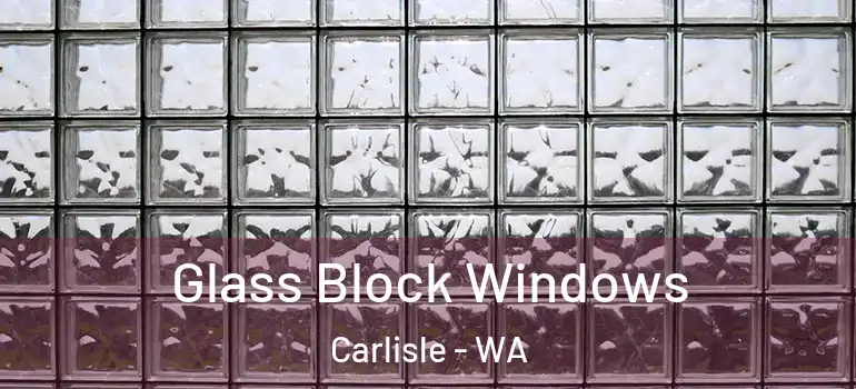 Glass Block Windows Carlisle - WA