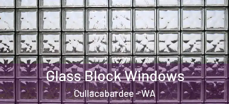 Glass Block Windows Cullacabardee - WA