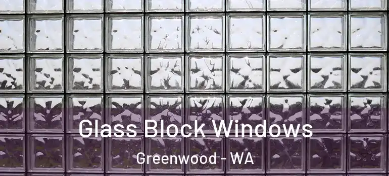 Glass Block Windows Greenwood - WA