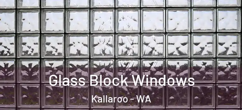 Glass Block Windows Kallaroo - WA