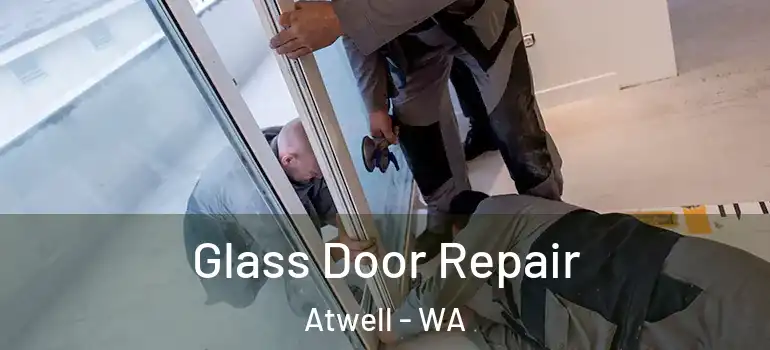 Glass Door Repair Atwell - WA