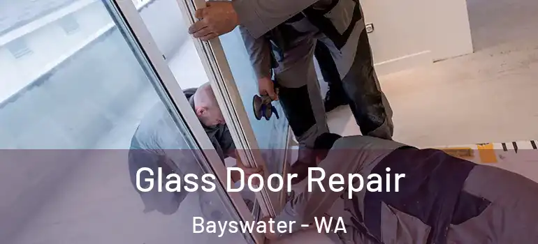  Glass Door Repair Bayswater - WA