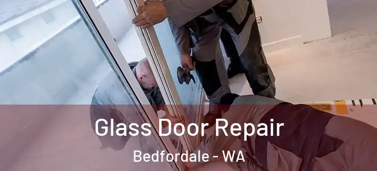 Glass Door Repair Bedfordale - WA