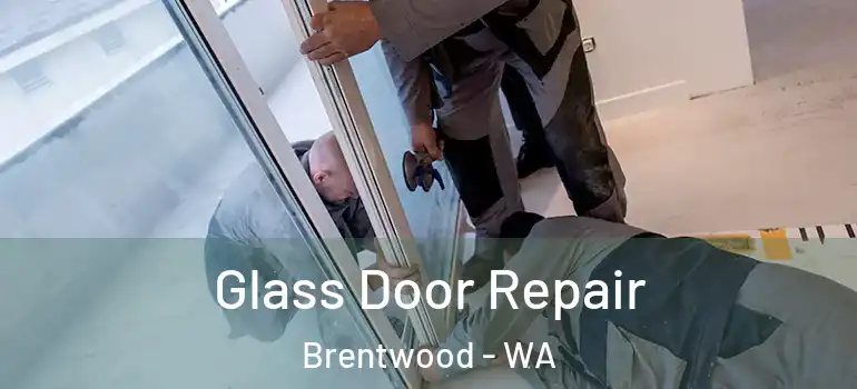 Glass Door Repair Brentwood - WA