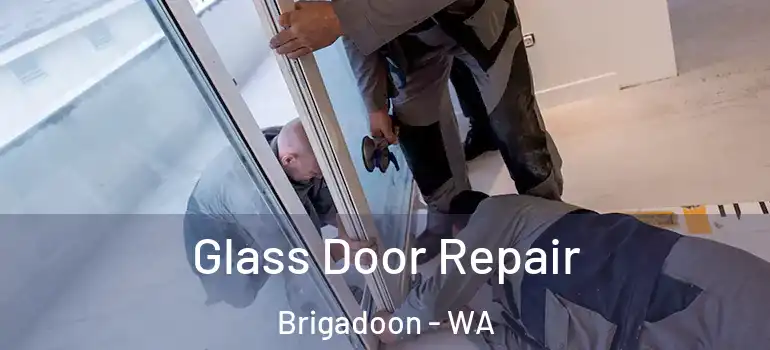  Glass Door Repair Brigadoon - WA