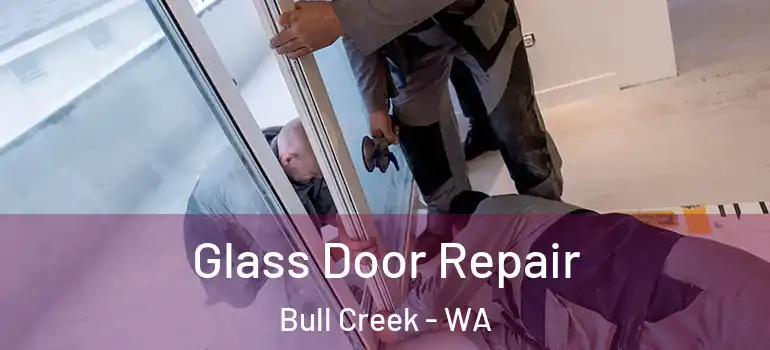 Glass Door Repair Bull Creek - WA